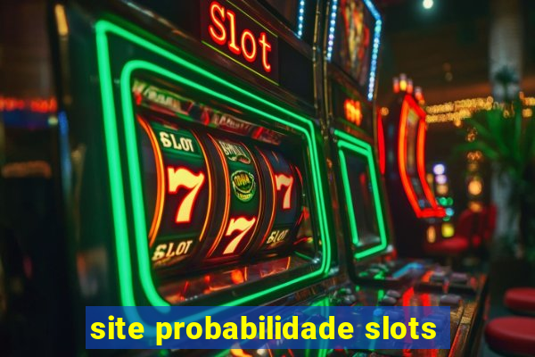 site probabilidade slots